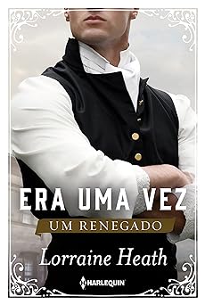 Era uma vez um renegado (Era uma Vez um Du Lorraine Heath